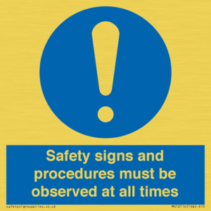 Safety signs and procedures must be observed at all times